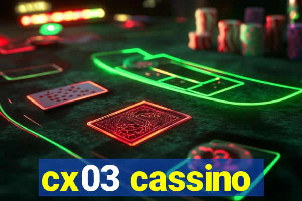 cx03 cassino